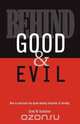 Behind Good and Evil, Scott W. Gustafson 