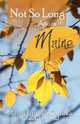 Not So Long Ago in Maine, Marcy Titcomb Kudirka 