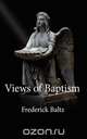 Views of Baptism, Frederick Baltz 