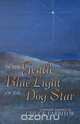 In the Gentle Blue Light of the Dog Star, Chuck Farritor 
