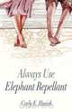 Always Use Elephant Repellant, Carly E. Husick 