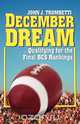 December Dream...Qualifying for the BCS Rankings, John J. Trombetti 