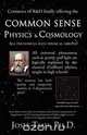 Common Sense Physics & Cosmology, Josef Tsau 