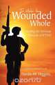 To Make the Wounded Whole, Hardie M. Higgins 