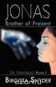 Jonas - Brother of Present, Birgitta Snyder 