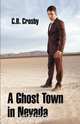 A Ghost Town in Nevada, C. B. Crosby 