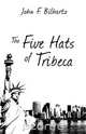 The Five Hats of Tribeca, John F. Bilhartz 