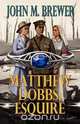 Matthew Dobbs Esquire, John M. Jr. Brewer 
