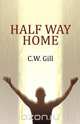 Half Way Home, C. W. Gill 