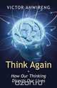 Think Again, Victor Ahwireng 