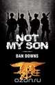 Not My Son, Dan Downs 