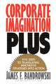 Corporate Imagination Plus, James F. Bandrowski 