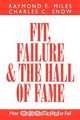 Fit, Failure, and the Hall of Fame, Raymond E. Miles 