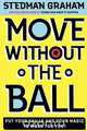 Move Without the Ball, Stedman Graham 