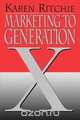 Marketing to Generation X, Karen Ritchie 