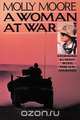 A Woman at War, Molly Moore 