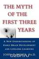 The Myth of the First Three Years, John T. Bruer 
