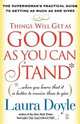 Things Will Get as Good as You Can Stand, Laura Doyle 