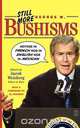 Still More George W. Bushisms, Jacob Weisberg 