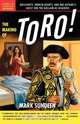 The Making of Toro, Mark Sundeen 