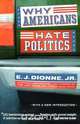 Why Americans Hate Politics, E. J. Jr. Dionne 