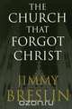 The Church That Forgot Christ, Jimmy Breslin 