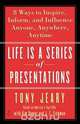 Life Is a Series of Presentations, Tony Jeary 