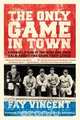 Only Game in Town, Fay Vincent 