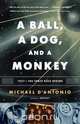 A Ball, a Dog, and a Monkey, Michael D