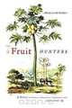The Fruit Hunters, Adam Leith Gollner 