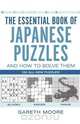 The Essential Book of Japanese Puzzles and How to Solve Them, Gareth Moore 