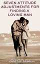 Seven Attitude Adjustments for Finding a Loving Man, Audrey B. Chapman 