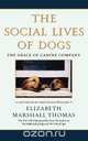 The Social Lives of Dogs, Elizabeth Marshall Thomas 