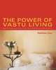 The Power of Vastu Living, Kathleen M. Cox 