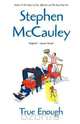 True Enough, Stephen McCauley 