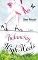 Balancing in High Heels, Eileen Rendahl 