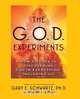 G.O.D. Experiments, Gary E. Schwartz 