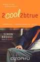 2cool2btrue, Simon Brooke 