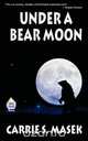 Under a Bear Moon, Carrie S. Masek 