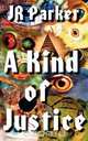 A Kind of Justice, Judith R. Parker 