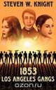 1853 Los Angeles Gangs, Steven W. Knight 