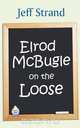 Elrod McBugle On The Loose, Jeff Strand 