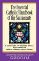 The Essential Catholic Handbook of the Sacraments, Thomas M. Santa 