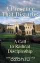 A Presence That Disturbs, Anthony J. Gittins 