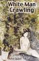 White Man Crawling, John Eppel 