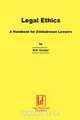 Legal Ethics. a Handbook for Zimbabwean Lawyers, B. D. Crozier 