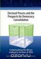 Electoral Process and the Prospects for Democracy Consolidation. Contextualising the African multiparty elections of 2004, 