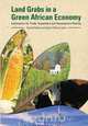 Land Grabs in a Green African Economy. Implications for Trade, Investment and Development Policies, 