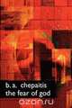 The Fear of God, B. A. Chepaitis 