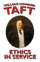 Ethics in Service, William H. Taft 